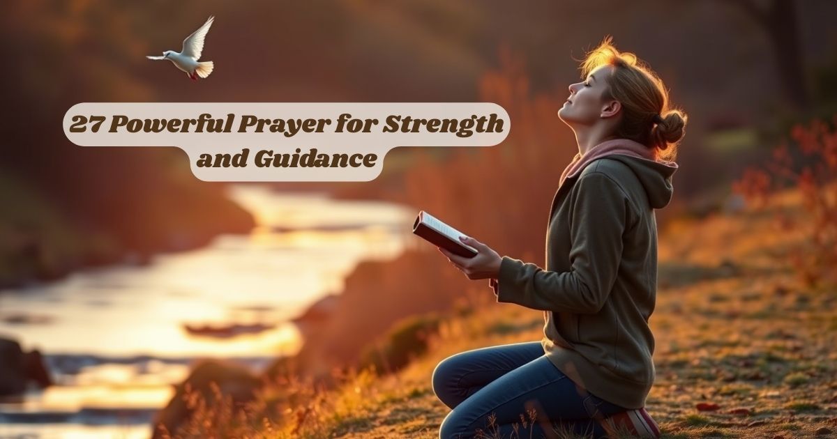 27 Powerful Prayer for Strength and Guidance