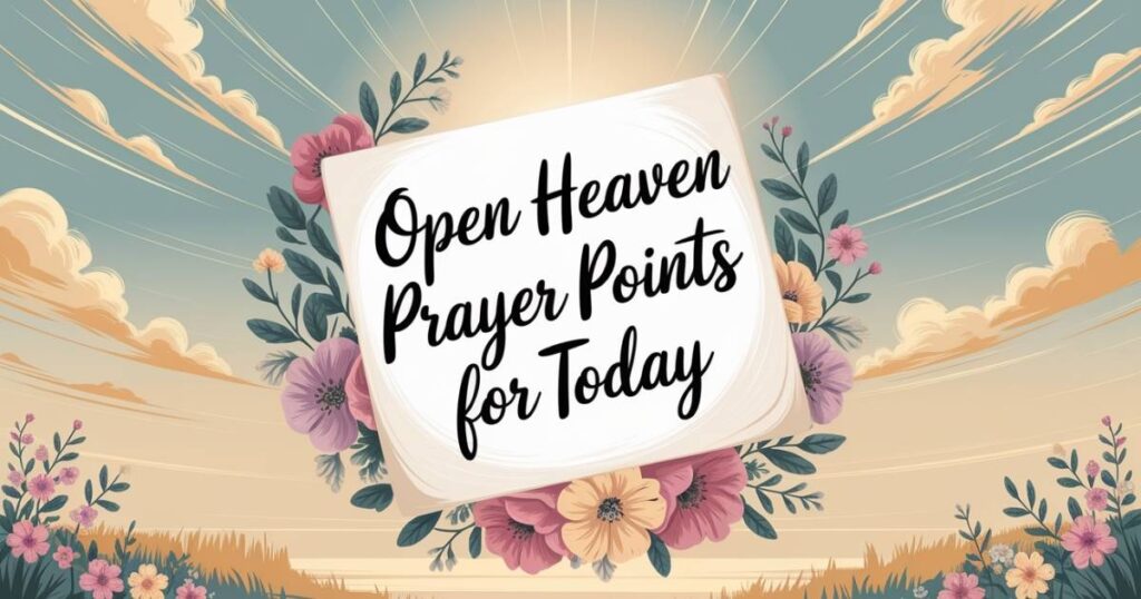Open Heaven Prayer Points For Today