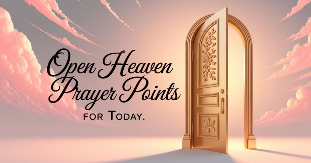 Open Heaven Prayer Points For Today