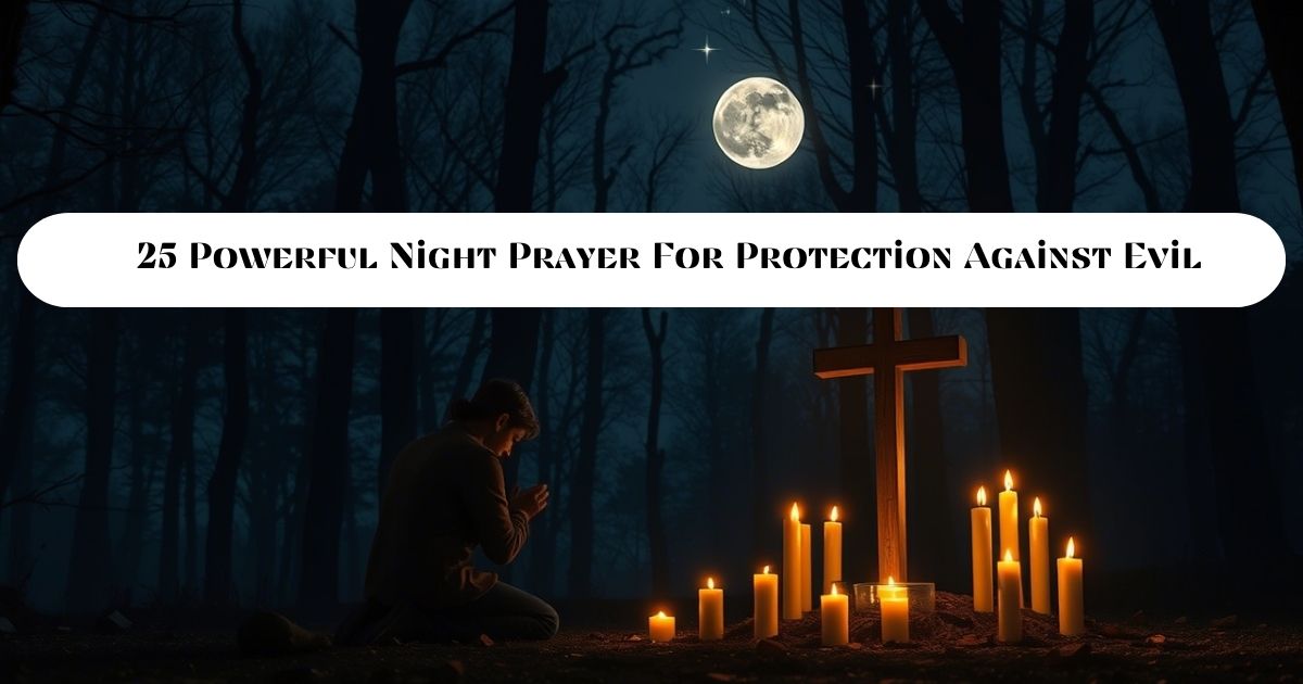 25 Powerful Night Prayer For Protection Against Evil