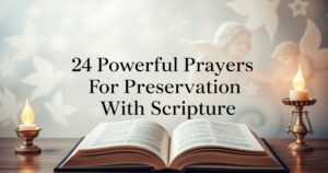 24 Powerful Prayers For Preservation With Scriptures