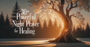 30+ Powerful Night Prayer for Healing​