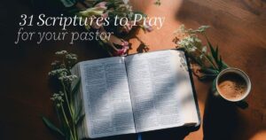 31 scriptures to pray for your pastor