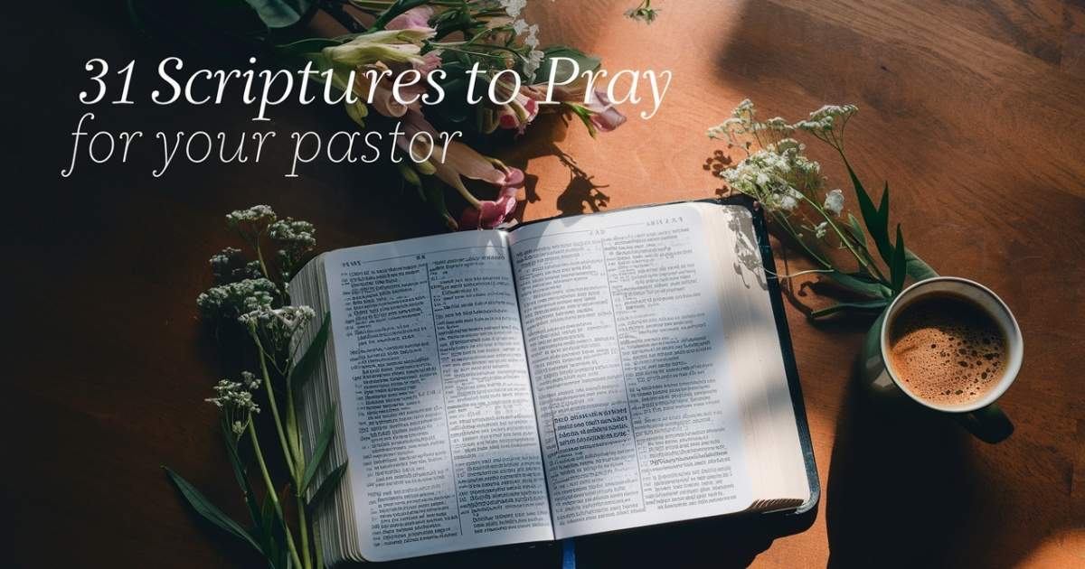 31 scriptures to pray for your pastor
