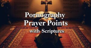 Pornography prayer points with scriptures