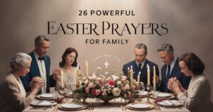 Powerful Easter Prayers For Family