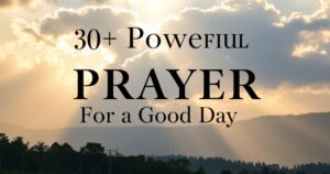 Powerful Prayer For a Good Day