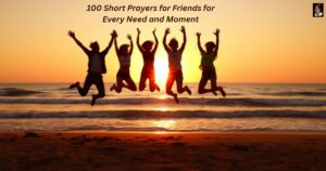 100 Short Prayers for Friends for Every Need and Moment