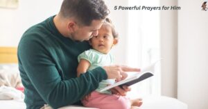 5 Powerful Prayers for Him