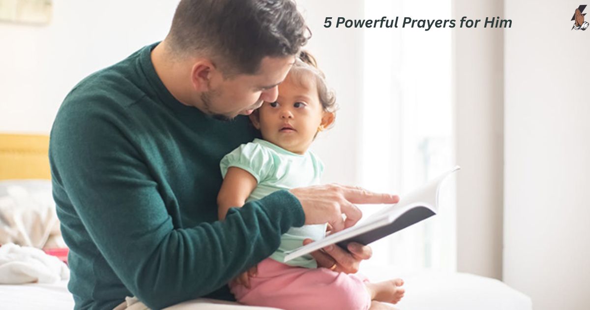 5 Powerful Prayers for Him