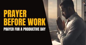 6 Powerful Prayers Before Work to Ensure a Productive Day