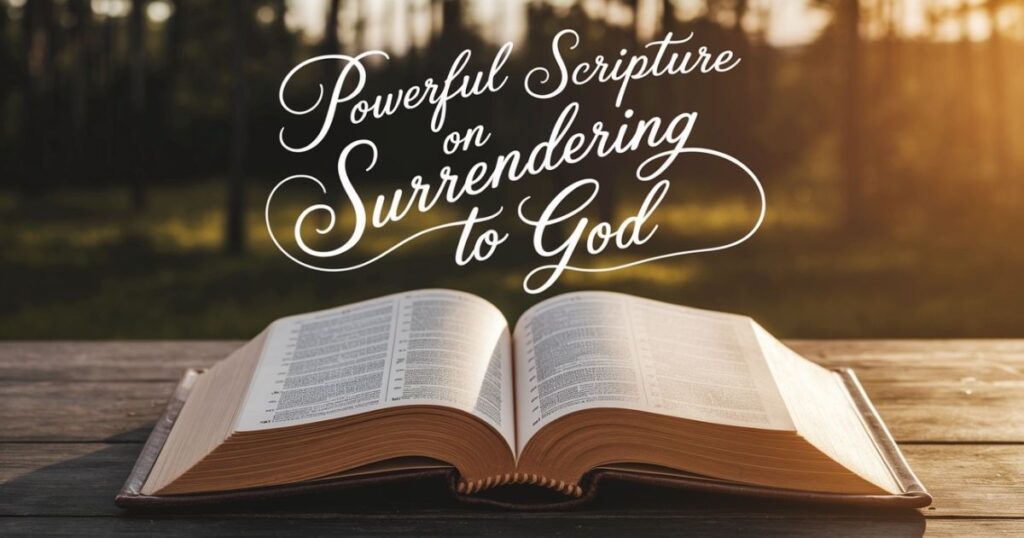 Powerful Scripture on Surrendering to God