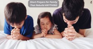 Short Prayers for Family That Rebuild ANYTHING