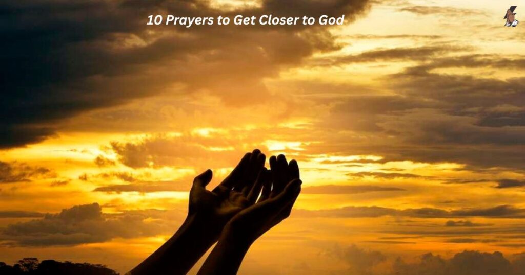 10 Prayers to Get Closer to God